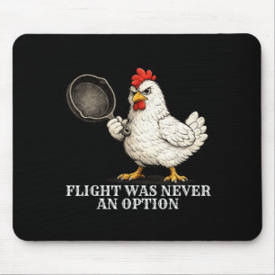 Flight Was Never An Option Funny Chicken And Pan Mouse Pad
