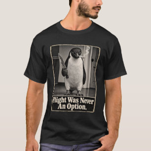 Flight was Never an Option Penguin Smoking T-Shirt