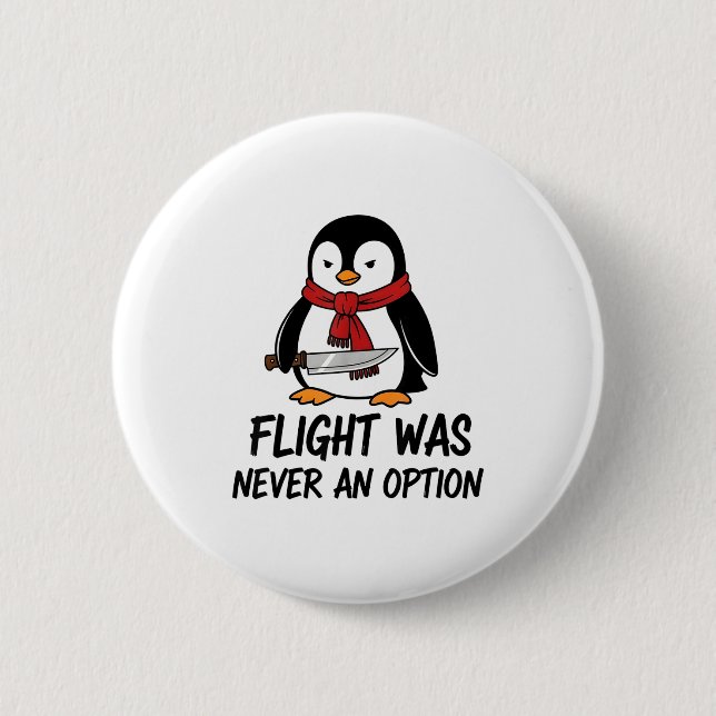 Flight Was Never An Option Sarcastic Witty Penguin 2 Inch Round Button (Front)