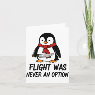 Flight Was Never An Option Sarcastic Witty Penguin Card