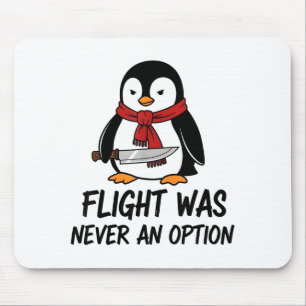 Flight Was Never An Option Sarcastic Witty Penguin Mouse Pad