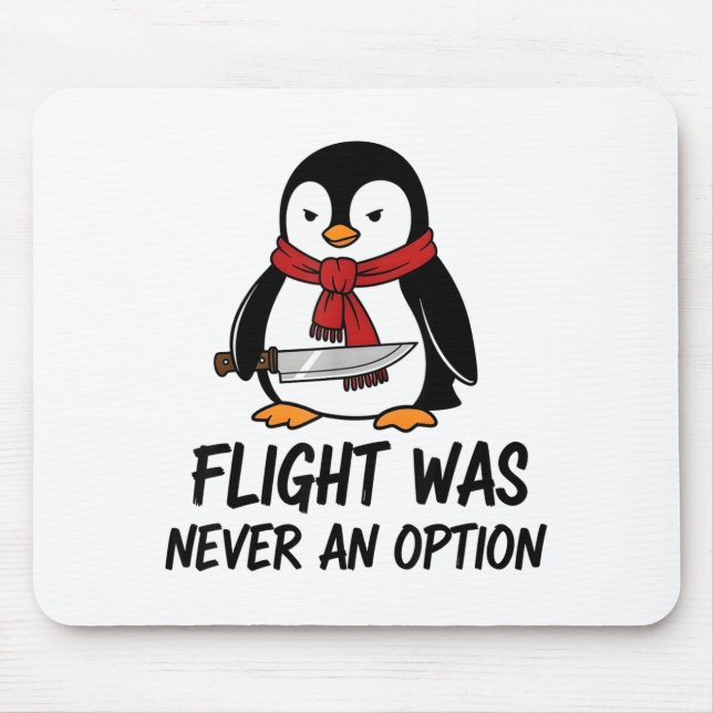 Flight Was Never An Option Sarcastic Witty Penguin Mouse Pad (Front)