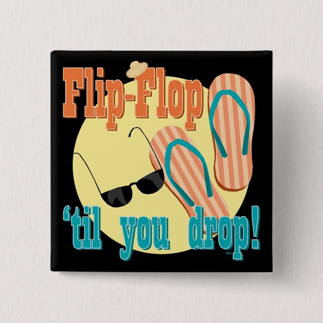 Flip Flop 'til You Drop 2 Inch Square Button (Front)