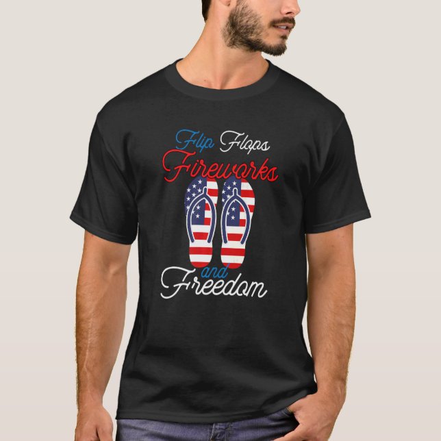 Flip Flops Fireworks And Freedom 4th Of July T-Shirt (Front)