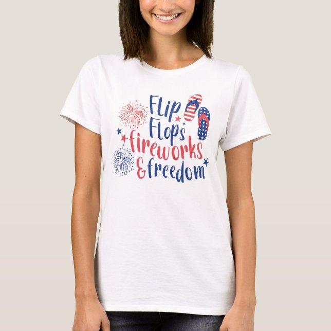 Flip Flops Fireworks and Freedom Independence Day  T-Shirt (Front)