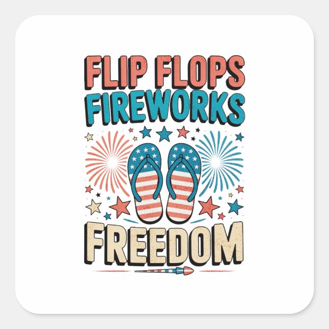 Flip Flops, Fireworks, Freedom – Patriotic Summer  Square Sticker (Front)