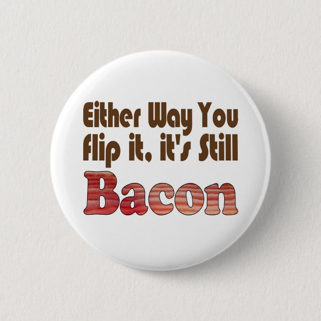 Flip it Bacon 2 Inch Round Button (Front)