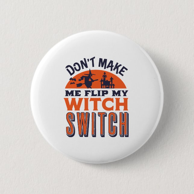 Flip My Witch Switch Funny Halloween Quote and Pun 2 Inch Round Button (Front)