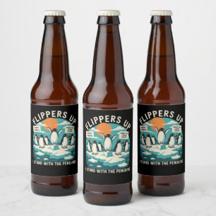 Flippers Up I Stand With Penguins Funny Resist  Beer Bottle Label