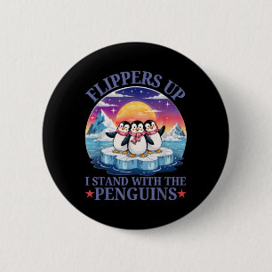 Flippers Up I Stand With The Penguins Funny Pengui 2 Inch Round Button