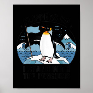 Flippers Up I Stand With The Penguins Funny Pengui Poster