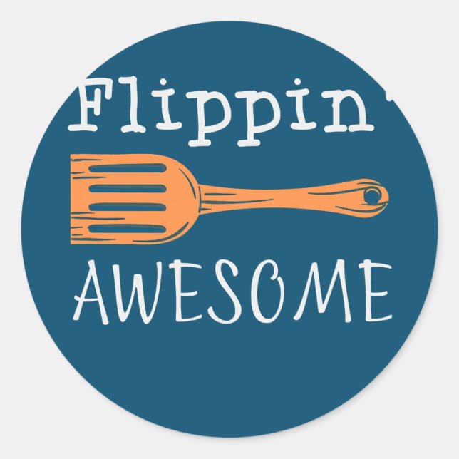 Flippin' Awesome Funny Kitchen Quote For Cooking Classic Round Sticker (Front)