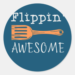 Flippin' Awesome Funny Kitchen Quote For Cooking Classic Round Sticker