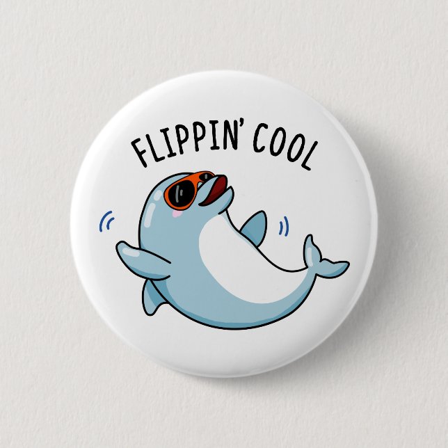 Flippin Cool Funny Dolphin Pun  2 Inch Round Button (Front)
