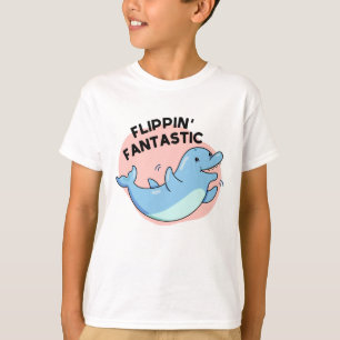 Flippin Fantastic Funny Dolphin Pun  T-Shirt