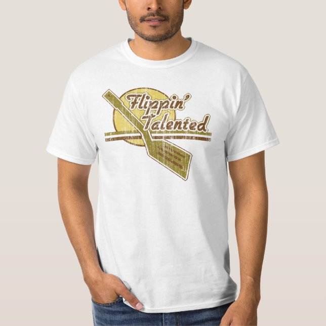Flippin  Talented T-Shirt (Front)