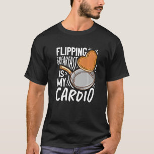 Flipping Breakfast Is My Cardio Pancake T-Shirt