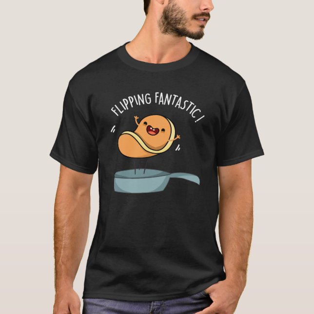 Flipping Fantastic Funny Pancake Pun Dark BG T-Shirt (Front)