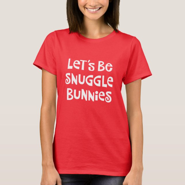 Flirtatious "Snuggle Bunny" T-Shirt (Front)