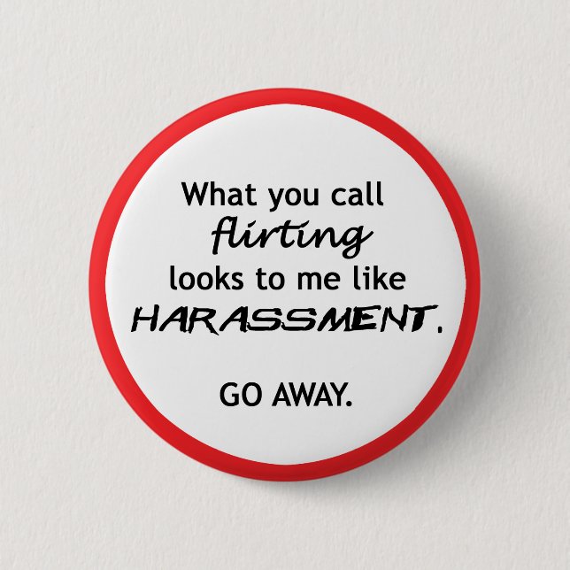 Flirting looks like Harrassment 2 Inch Round Button (Front)