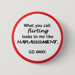 Flirting looks like Harrassment 2 Inch Round Button