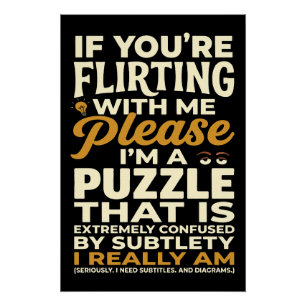 Flirting With Me Please Confused Puzzle Funny Poster