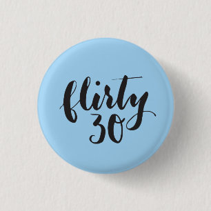 Flirty 30 Script Funny Birthday 1 Inch Round Button