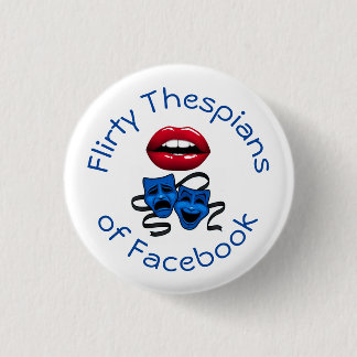Flirty Thespians 1 Inch Round Button