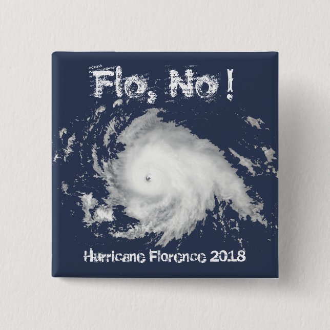 Flo, No! Hurricane Florence 2018 2 Inch Square Button (Front)