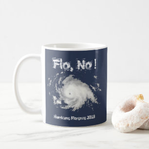 Flo, No! Hurricane Florence 2018 Coffee Mug