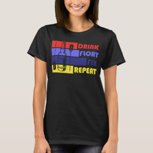 Float Trip for Adults Drink Float Pee Repeat T-Shirt