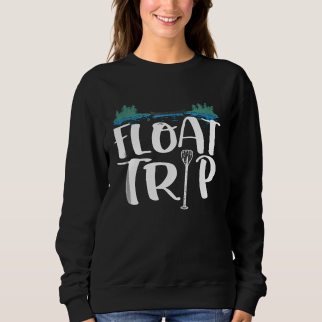 Float Trip T River Rat Lake River Trip Camping Vac Sweatshirt (Front)