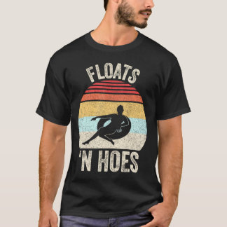 Floats And Hoes Float Trip Tubing River Float T-Shirt