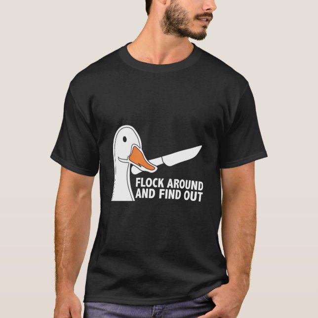 Flock Around And Find Out Goose With Knife Geese T-Shirt (Front)