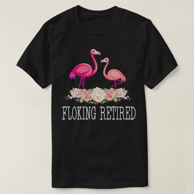 Flocking Retired Flamingo Retirement Funny  T-Shirt (Design Front)