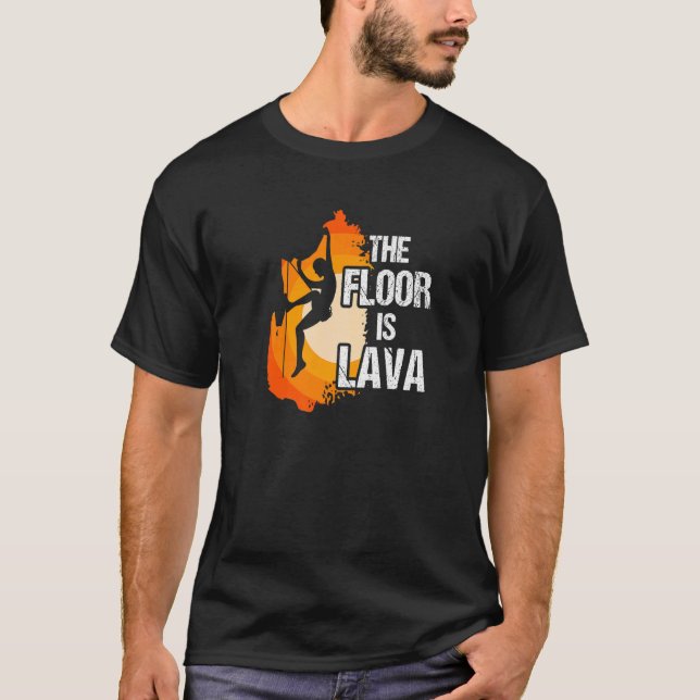 Floor Is Lava Climbing Bouldering Extreme Sports M T-Shirt (Front)