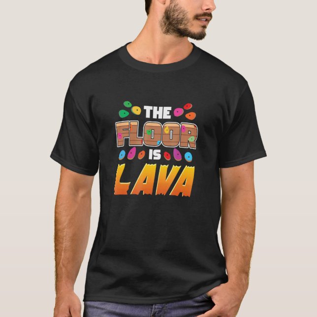 Floor Is Lava Climbing Wall Bouldering Alpinist Mo T-Shirt (Front)