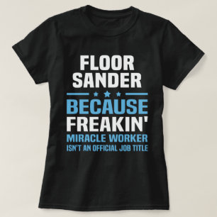 Floor Sander T-Shirt