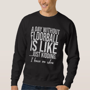 Floorball funny sports gift idea sweatshirt