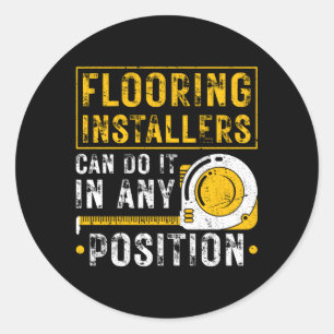 Flooring Installer Any Position Floor Installation Classic Round Sticker
