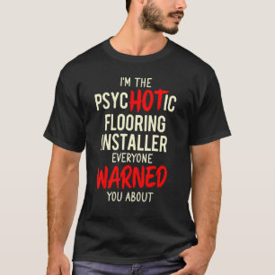 Flooring Installer Contractor Hot Floor Installati T-Shirt