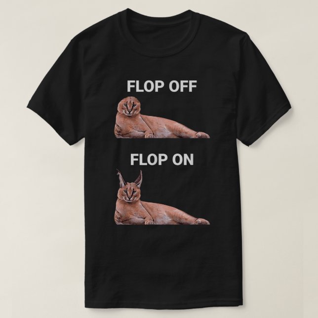 Flop Off Flop On Caracal Cat Meme Design T-Shirt (Design Front)