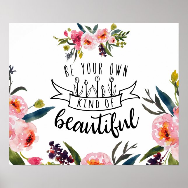 Floral - Be Your Own Kind of Beautiful Poster (Front)