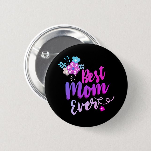 Floral Best Mom Ever 2 Inch Round Button (Front & Back)