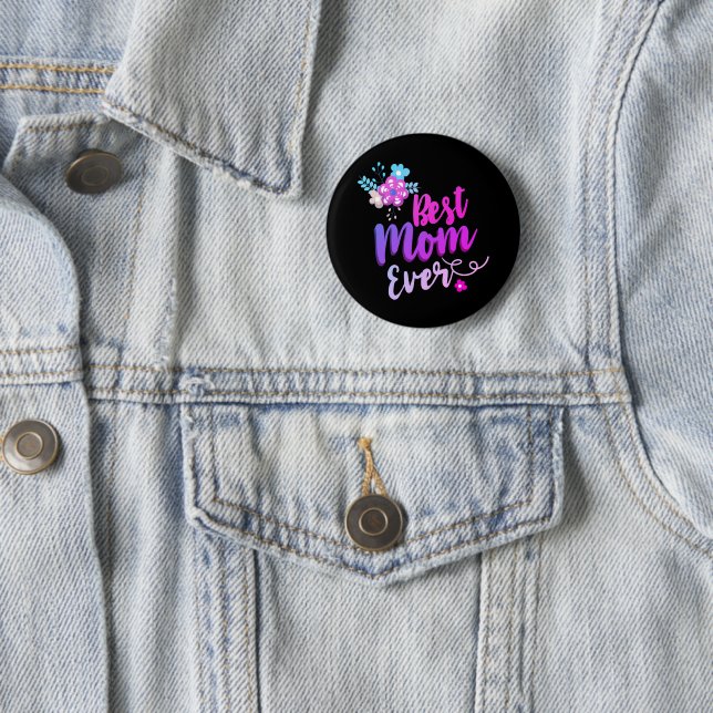 Floral Best Mom Ever 2 Inch Round Button (In Situ)