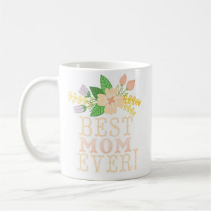 Floral Best Mom Ever Coffee Mug