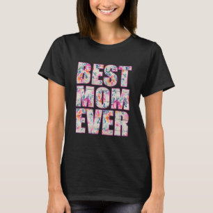 Floral Best Mom Ever Mama Mommy For Mother's Day T-Shirt