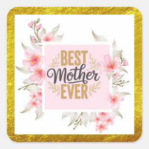 Floral "Best Mother Ever"– Pink Roses & Gold  Square Sticker