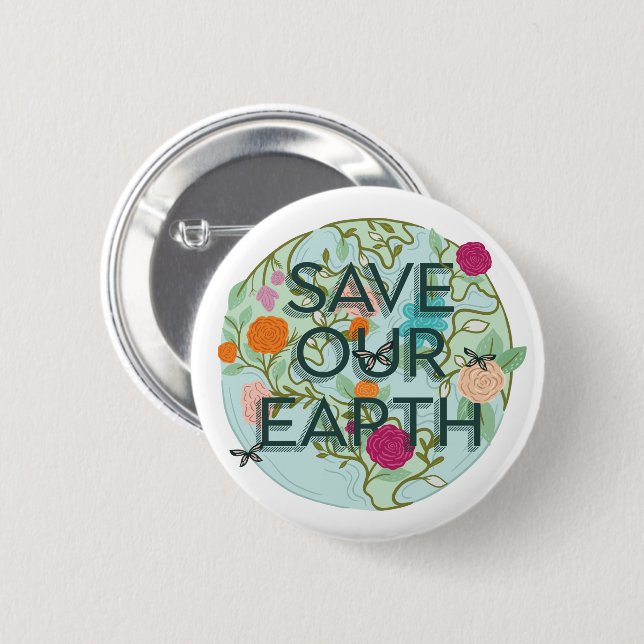 Floral Blooms Protect & Save Our Beautiful Earth 2 Inch Round Button (Front & Back)