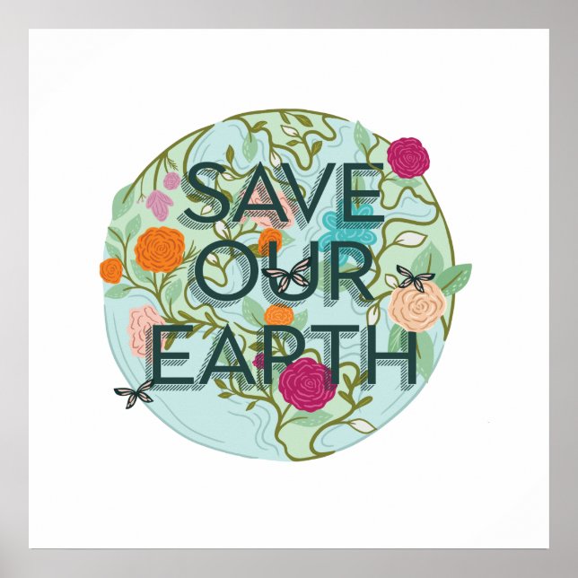 Floral Blooms Protect & Save Our Beautiful Earth Poster (Front)